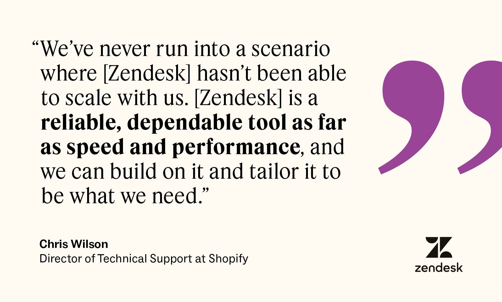 A quote from Chris Wilson, the director of technical support at Shopify, details how Zendesk is a reliable, dependable, and scalable tool.