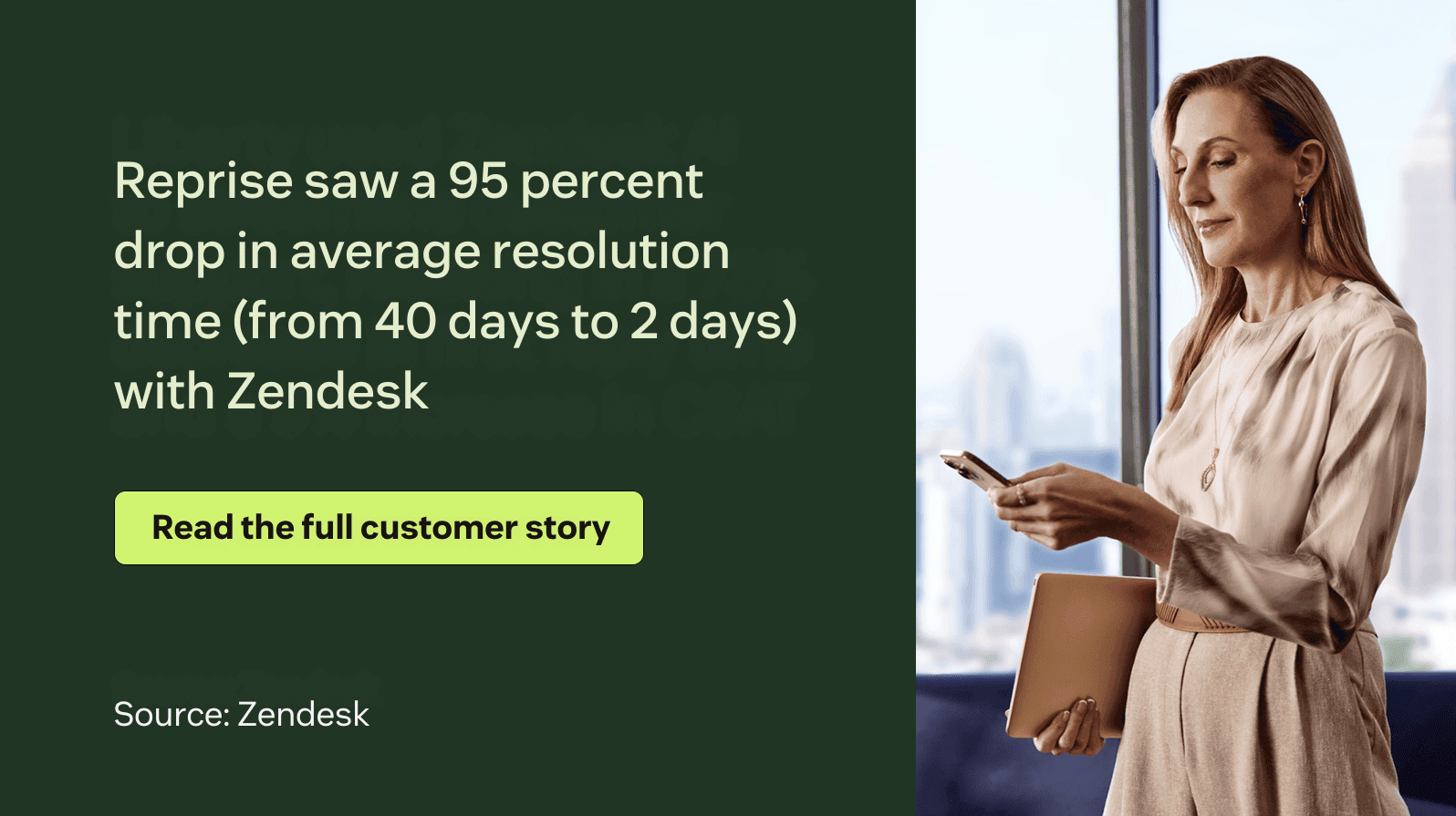 Reprise saw a 95 percent drop in average resolution time (from 40 days to 2 days) with Zendesk.