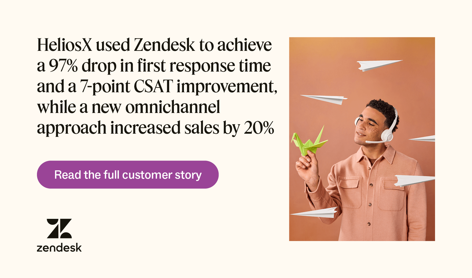 HeliosX used Zendesk to achieve a 97 percent drop in first response time and a 7-point CSAT improvement, while a new omnichannel approach increased sales by 20 percent.